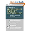 Praxishandbuch Produktentwicklung: Grundlagen, Instrumente und Beispiele