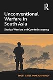 Unconventional warfare in South Asia : shadow warriors and counterinsurgency