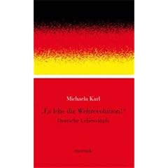 "Es lebe die Weltrevolution!": Deutsche Lebensl�ufe