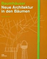 Baumh&auml;user: Neue Architektur in den B&auml;umen
