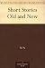 Short Stories Old and New