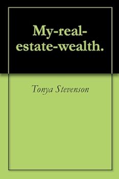 my-real-estate-wealth. - tonya stevenson