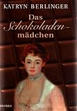 Das Schokoladenm&auml;dchen - Katryn Berlinger