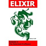 Elixir: Episode 2 - The Reluctant Professor