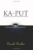Ka-Put: An actual accountof a life-after-death experience