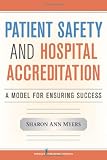 Patient Safety and Hospital Accreditation: A Model for Ensuring Success