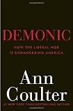 Demonic: How the Liberal Mob Is Endangering America [Hardcover]