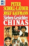 Sieben Gesichter Chinas. - Peter Scholl-Latour, Josef Kaufmann