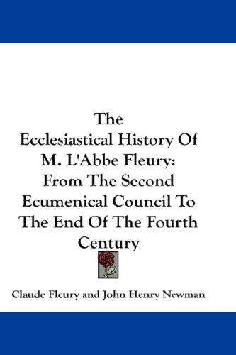 The Ecclesiastical History Of M. L'Abbe Fleury: From The Second Ecumenical Council To The End Of The Fourth Century under Canon Law in The Books Store