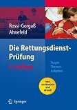 Die Rettungsdienst-Pr&uuml;fung: Fragen - Themen - Aufgaben - R. Rossi, B. Gorga&szlig;, F.W. Ahnefeld