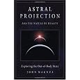 Astral Projection And the Nature of Reality