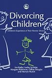 Divorcing Children: Children's Experience of their Parents' Divorce