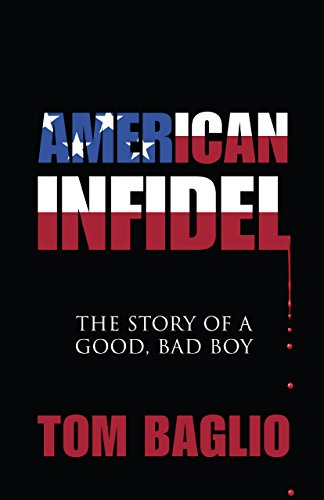 American Infidel: The Story Of A Good, Bad Boy, by Tom Baglio