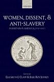 Women, Dissent and Anti-Slavery in Britain and America, 1790-1865