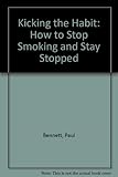 Kicking the habit : how to stop smoking & stay stopped