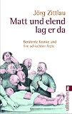 Produkt-Bild: Matt und elend lag er da: Ber&uuml;hmte Kranke und ihre schlechten &Auml;rzte