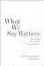What We Say Matters: Practicing Nonviolent Communication