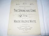 THE SPRING HAS COME MAUDE VALERIE WHITE 1899 SHEET MUS SHEET MUSIC FOLDER 416
