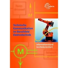 Technische Kommunikation im Berufsfeld Elektrotechnik: Informationsband, lernfeldorientiert