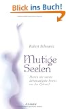 Mutige Seelen: Planen wir unsere Lebensaufgabe bereits vor der Geburt?