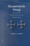 Produkt-Bild: Das Patristische Prinzip: Eine Studie Zur Theologischen Bedeutung Der Kirchenvater (Pensiero E La Storia)