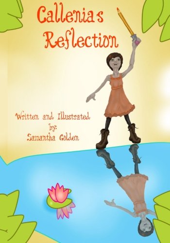 Callenia's Reflection, by Samantha L Golden