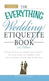 The Everything Wedding Etiquette Book: From invites to thank you notes  – All you need to handle even the stickiest  situations with ease (Everything (Weddings))