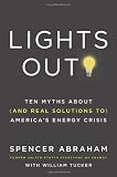 Lights Out!: Ten Myths About (and Real Solutions to) America`s Energy Crisis