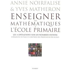 Enseigner les math�matiques � l'�cole primaire : Les 4 op�rations sur les nombres entiers Formation initiale et continue des professeurs des �coles