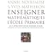 Enseigner les math�matiques � l'�cole primaire : Les 4 op�rations sur les nombres entiers Formation initiale et continue des professeurs des �coles
