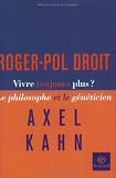Vivre toujours plus ? : Le philosophe et le g�n�ticien