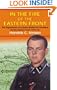 IN THE FIRE OF THE EASTERN FRONT: The Experiences Of A Dutch Waffen-SS Volunteer On The Eastern Front 1941-45