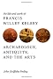 The Life and Work of Francis Willey Kelsey: Archaeology, Antiquity, and the Arts