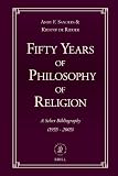 Fifty Years of Philosophy of Religion: A Select Bibliography (1955-2005)