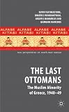 The last Ottomans : the Muslim minority of Greece, 1940-1949