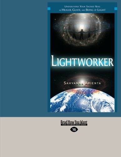 Lightworker: Understand Your Sacred Role as Healer, Guide, and Being of Light