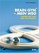 Brain-Gym - mein Weg: Lernen mit Lust und Leichtigkeit