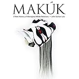 makuk a new history of aboriginal white relations