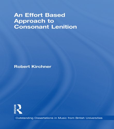 An Effort Based Approach to Consonant Lenition (Outstanding Dissertations in Music from British Universities)