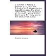 A summer in Alaska, a popular account of the travels of an Alaska exploring expedition... by Frederick Schwatka