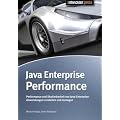 Java Enterprise Performance: Performance und Skalierbarkeit von Java Enterprise Anwendungen verstehen und managen