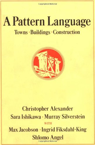 A Pattern Language: Towns, Buildings, Construction (Center for Environmental Structure Series)