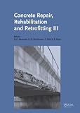 Concrete repair, rehabilitation and retrofitting III : proceedings of the 3rd international conference on concrete repair rehabilitation and retrofitting, (ICCRRR), Cape Town, South Africa, 3-5 Septem