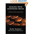 Healing with Handmade Bread: From Start to Finish in Just Two Hours by Kathy Summers