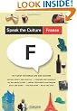 Speak the Culture: France: Be Fluent in French Life and Culture