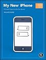 My New Iphone: 52 Simple Projects to Get You Started
