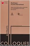 Bioéthique et droit international : Autour de la déclaration universelle sur la bioéthique et les droits de l\'homme