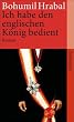 Ich habe den englischen K�nig bedient: Roman (suhrkamp taschenbuch)