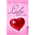 Liebe heilt alles: Gesund durch Gef�hle