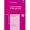 Elektro-Installation in Wohngeb�uden: Handbuch f�r die Installationspraxis